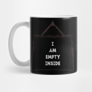 I AM EMPTY INSIDE Mug